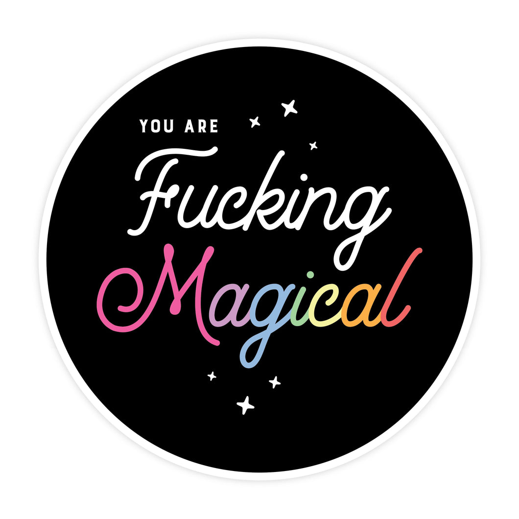 You Are Fucking Magical Sticker